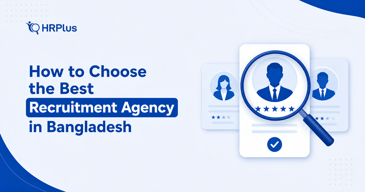 How to Choose the Best Recruitment Agency in Bangladesh guide by HRPlus