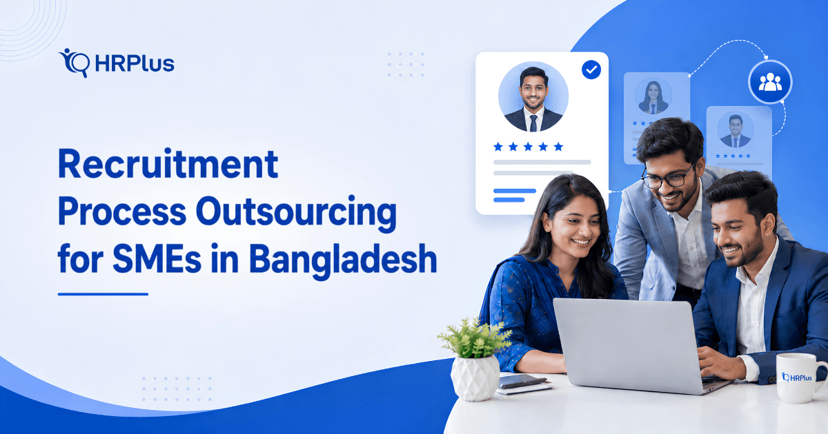 Learn how Recruitment Process Outsourcing helps SMEs in Bangladesh reduce hiring costs, access qualified talent, and recruit 